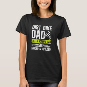 Dirt Bike Vater Louder & Prouder Vater eines Dirt T-Shirt