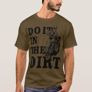 Dirt Biker machen das in den Dirt Dirt Bike Motocr T-Shirt