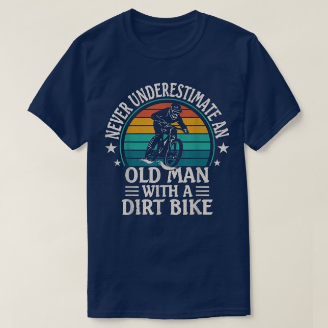 Dirt Biking, unterschätzt niemals einen Alten mit  T-Shirt (Design vorne)