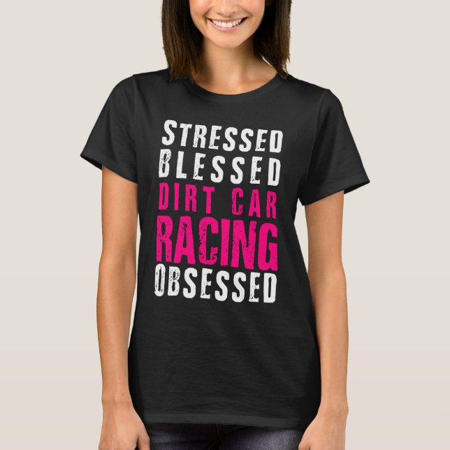 DIrt Car Racing  Dirt Track Racing Quote T-Shirt (Vorderseite)