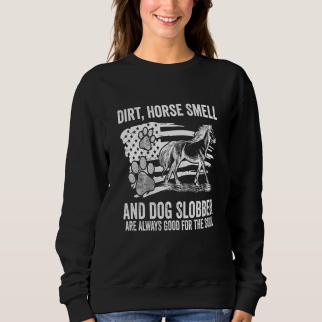 Dirt Horse Smell And Dog Slobber American Flag Sweatshirt (Vorderseite)