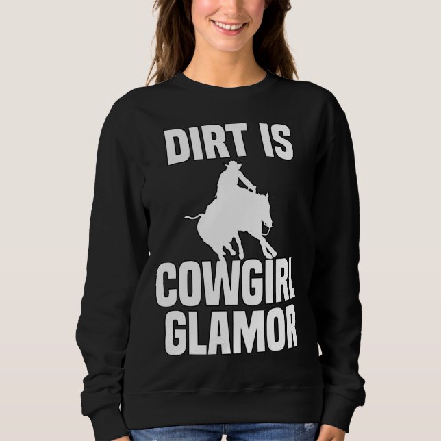 Dirt Is Cowgirl Glamor Western Horse Riders 4 Sweatshirt (Vorderseite)