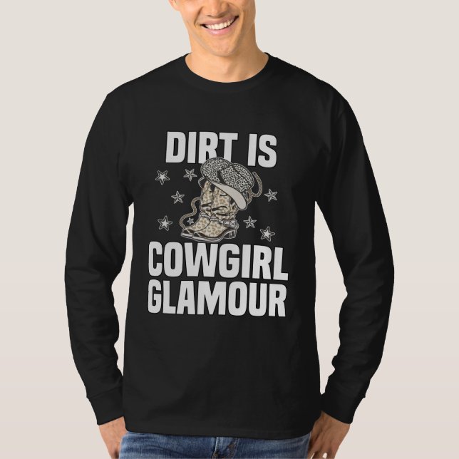 Dirt Is Cowgirl Glamour  Western Horse Riders  13 T-Shirt (Vorderseite)