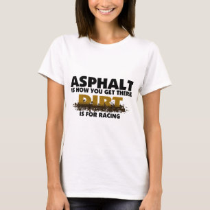 Dirt ist für Rennen T-Shirt
