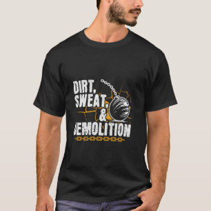 Dirt Sweat & Demolition - Demoliti der Crew der Ze T-Shirt