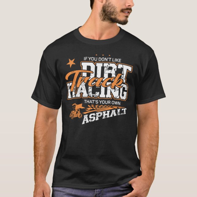 Dirt Track Racing, wenn Sie keine Dirt-Track mögen T-Shirt (Vorderseite)