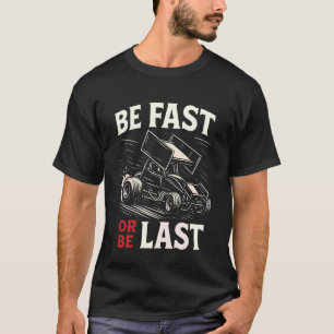 Dirt Track Rennen Vintage Sprint Car Sei Schnell T-Shirt