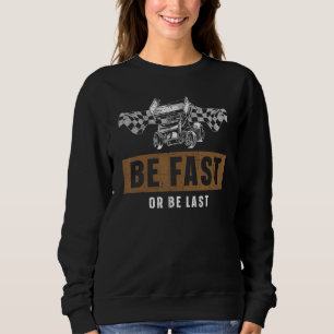 Dirt Track Sei schnell oder letzter Rennfahrer-Ren Sweatshirt