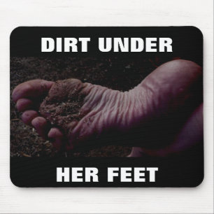 DIRT UNDER HER FEET MOUSEPAD