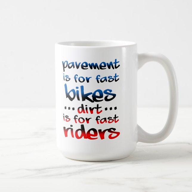 Dirts ist für schnelle Fahrer Dirt Bike Motocross  Tasse (Rechts)