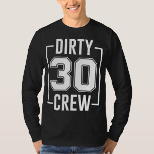 Dirty 30 Crew 30. Geburtstag Squad Funny B-Day Fam T-Shirt