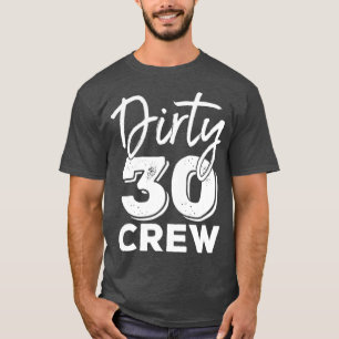 Dirty 30 Crew 30. Geburtstagskolade T-Shirt
