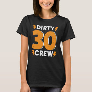 Dirty 30 Crew 30 Jahre alt Geburtstag 30 Jahre bei T-Shirt