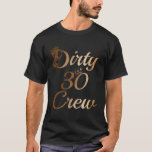 Dirty 30 Crew 30Th Birthday Squad Funny B-Day Fami T-Shirt<br><div class="desc">30 th birthday tees nyc,  fabulous celebrate,  thirtieth birthday,  birthday party,  women girly fun,  30th milestone birthday celebration,  matching styles,  birthday girls,  entire squad,  memorable birthday party,  super pretty,  cute birthday</div>