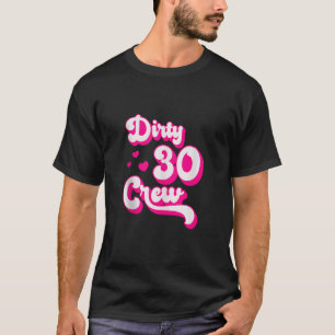 Dirty 30 Crew Funny 30 Jahre Old Funny Bestie Grou T-Shirt