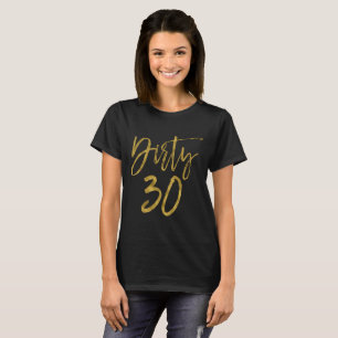 Dirty 30   Dirty 30 Geburtstagsgeschenk T-Shirt