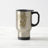 Dirty 30 Gold Foil Geburtstag Kaffee Cup
