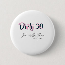Dirty 30 happy birthday name date pink gray callig button