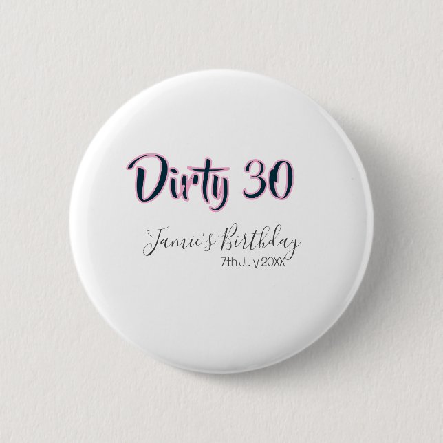 Dirty 30 happy birthday name date pink gray callig button (Vorderseite)