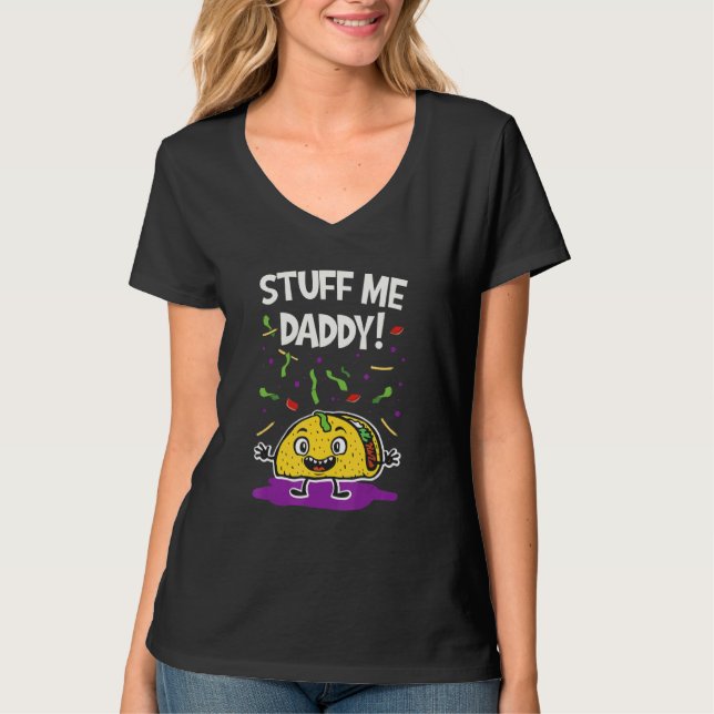 Dirty Adult Jokes Stuff Me Tacos Feinschmecker T-Shirt (Vorderseite)