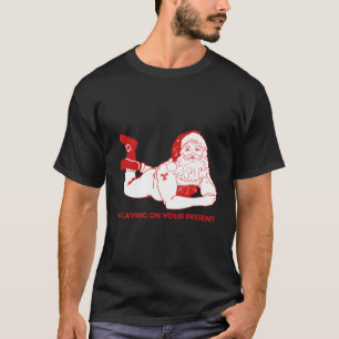 Dirty Bad Naughty Santa Funny Adults Ehemann Chris T-Shirt