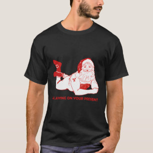 Dirty Bad Naughty Santa Funny Adults Ehemann Chris T-Shirt