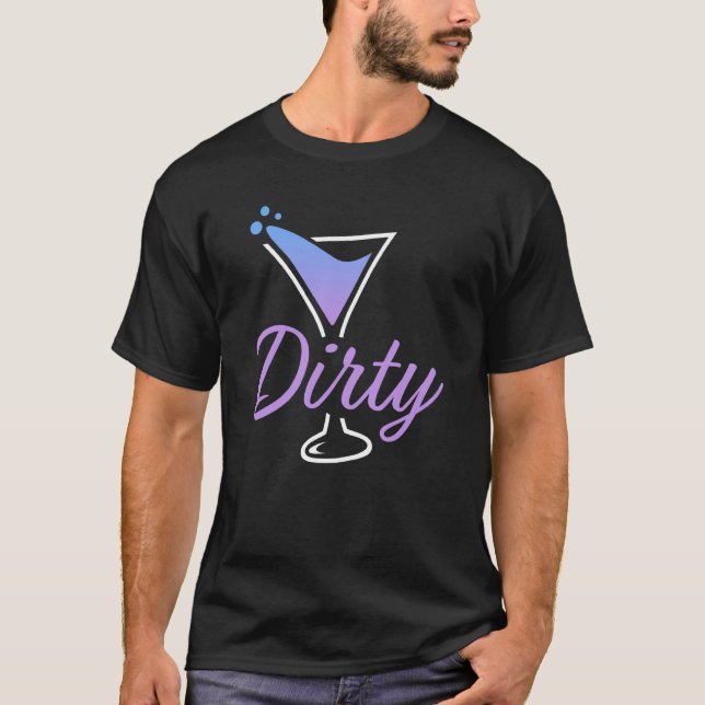 Dirty Dirty Martini Glass Drink Fun Happy Hour  3 T-Shirt (Vorderseite)