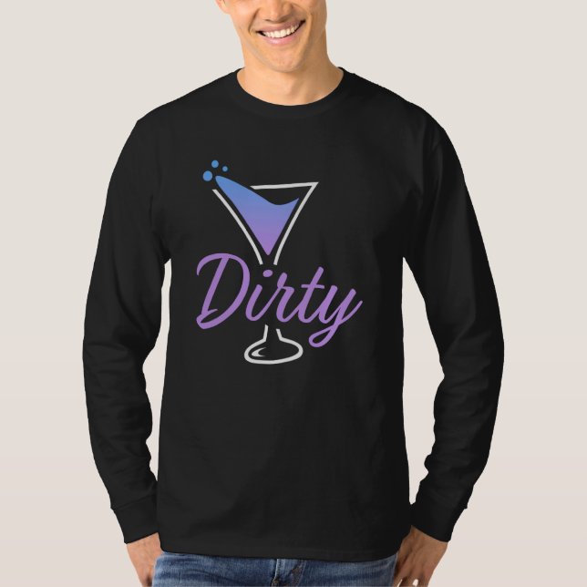 Dirty Dirty Martini Glass Drink Fun Happy Hour  3 T-Shirt (Vorderseite)