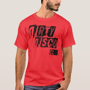 Dirty Disco  T-Shirt