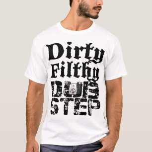 Dirty Filthy Dubstep T-Shirt