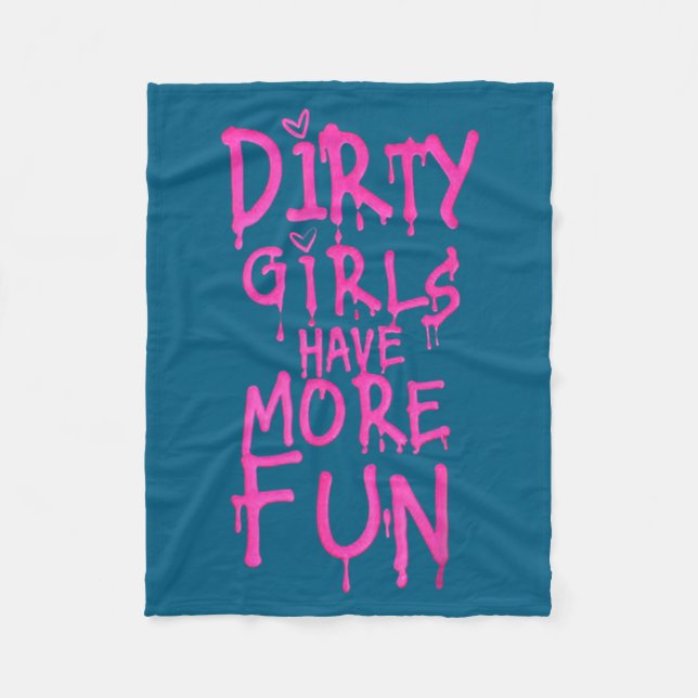 Dirty Girls Have More Fun Funny Quote  Fleecedecke (Vorderseite)