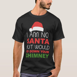 Dirty I bin kein Weihnachtsmann unpassend Weihnach T-Shirt