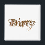 Dirty Magnet<br><div class="desc">"DIRTY" Geschirrspüler-Magnet. Stolz lass jedem wissen,  dass Ihre Geschirr nicht bereit sind,  verwendet zu werden.</div>