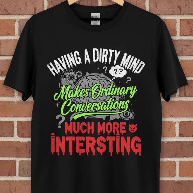 Dirty Mind Funny Quote T-Shirt (Von Creator hochgeladen)