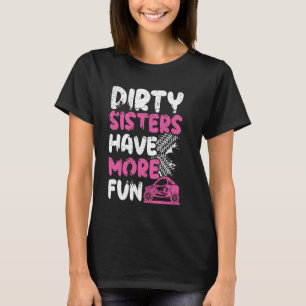 Dirty Schwestern haben mehr Spaß Zitat für eine Se T-Shirt