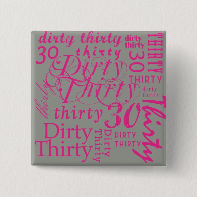 Dirty Thirty Button (Vorderseite)