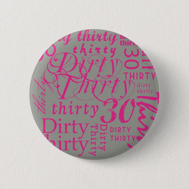 Dirty Thirty Button (Vorderseite)