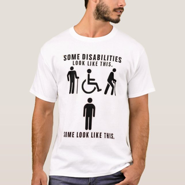 Disabilities you can see and others you can't  T-Shirt (Vorderseite)