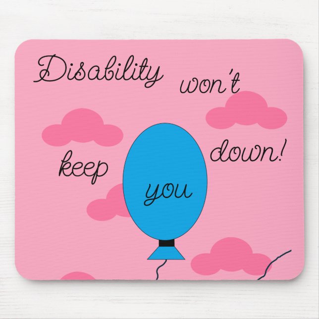 Disability won't Keep You Down! Mousepad (Vorne)
