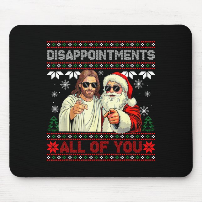 Disapintments All Of You Jesus Christmas Ugly Swea Mousepad (Vorne)