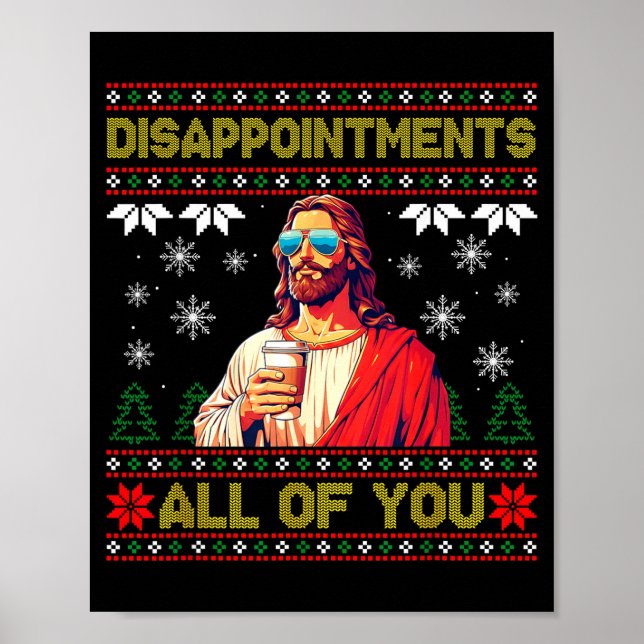 Disapintments All Of You Jesus Christmas Ugly Swea Poster (Vorne)