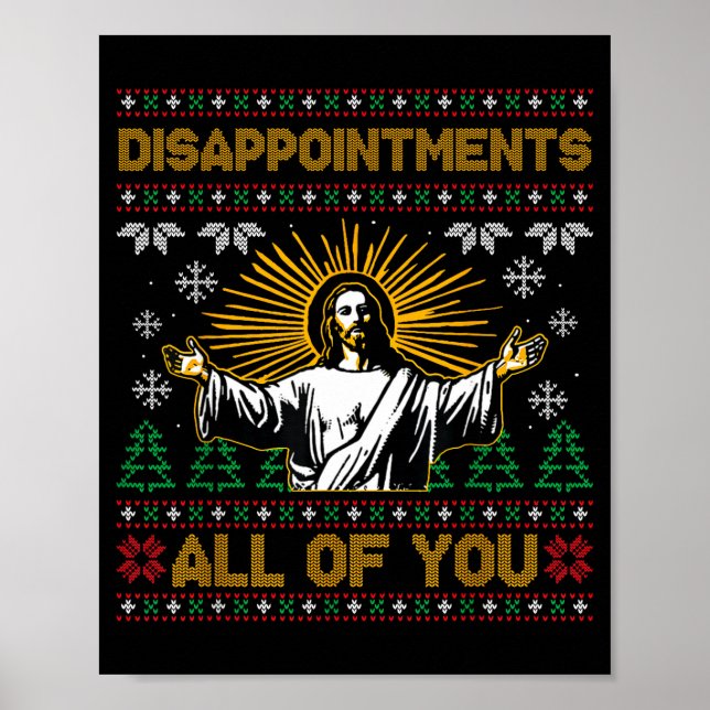 Disapintments All Of You Jesus Christmas Ugly Swea Poster (Vorne)