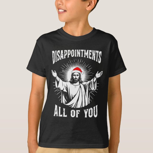 Disapintments All Of You Jesus Funny Christmas Mat T-Shirt (Vorderseite)