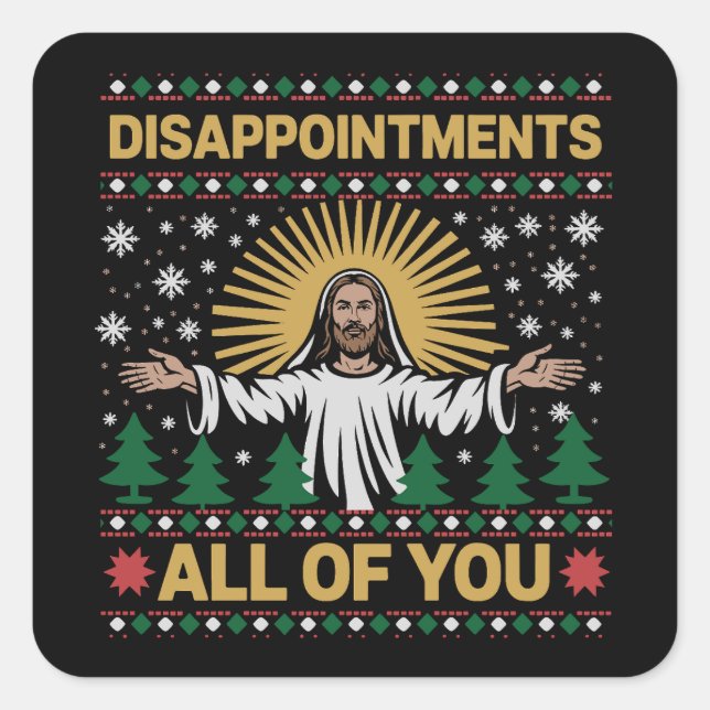 Disappointments All of You Jesus Christmas Ugly  Quadratischer Aufkleber (Vorderseite)