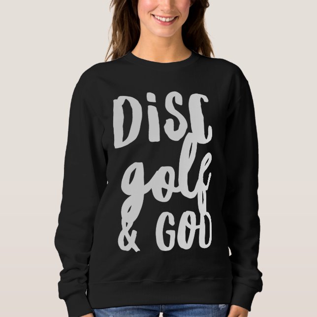 Disc Golf And God Jesus Christian   Golfing Golfer Sweatshirt (Vorderseite)