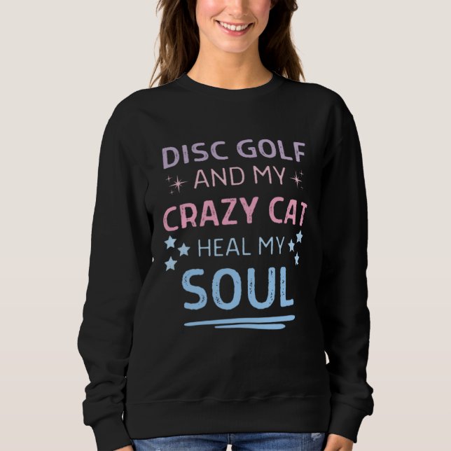Disc Golf And My Crazy Cat Heal My Soul Quote Men  Sweatshirt (Vorderseite)