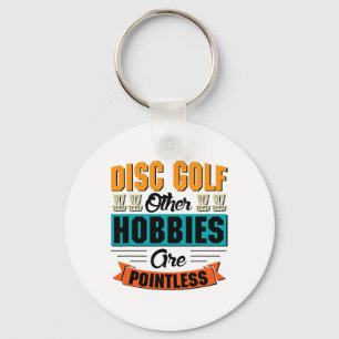 Disc Golf Andere Hobbys sind sinnlos - Disc Golf Schlüsselanhänger