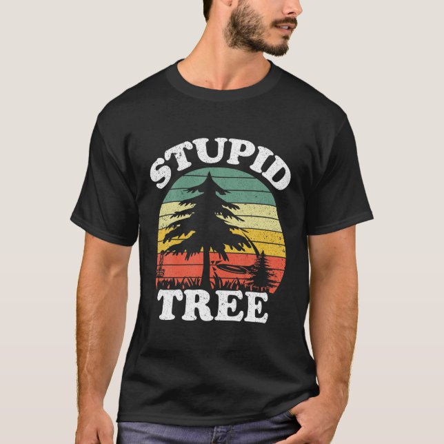 Disc Golf Art für Damen Stupid Tree Fun Disc G T-Shirt (Vorderseite)