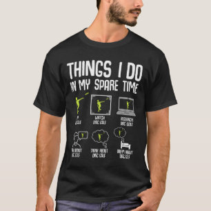 Disc Golf Dinge, die ich in meiner Freizeit Frisbe T-Shirt