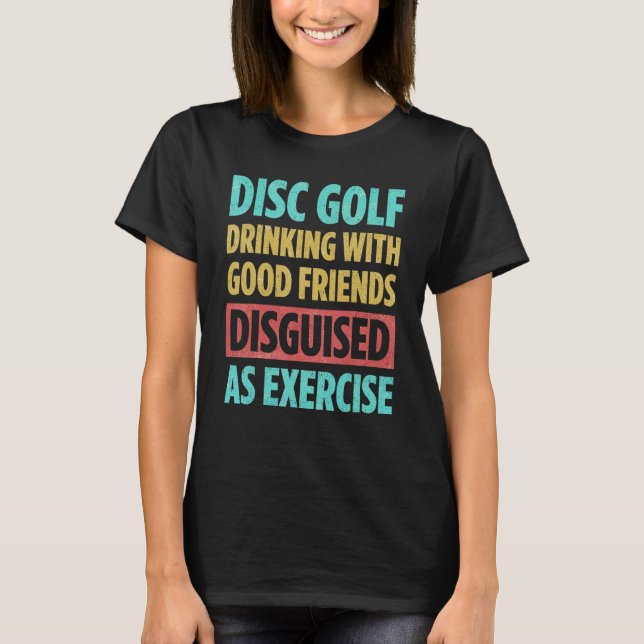 Disc Golf Drinking With Good Friends Disguised As  T-Shirt (Vorderseite)